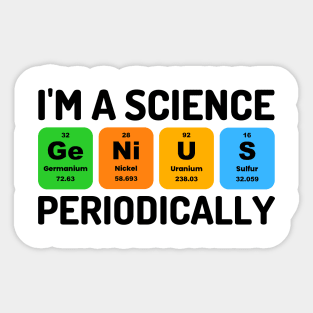 I'm A Science Genius Periodically Funny Chemistry Pun Sticker